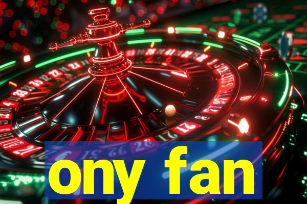 ony fan